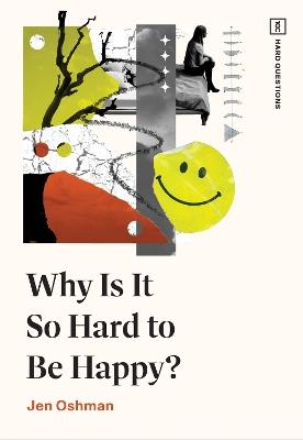 Why Is It So Hard to Be Happy? - Jen Oshman - cover