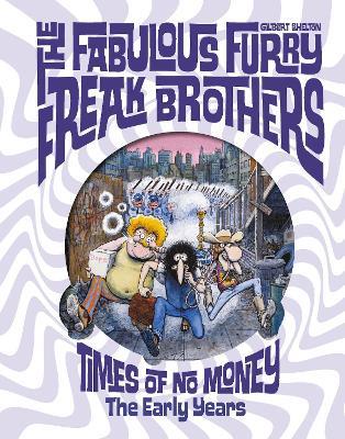 The Fabulous Furry Freak Brothers: Times of No Money And Other Stories (Freak Brothers Follies) - Gilbert Shelton - cover