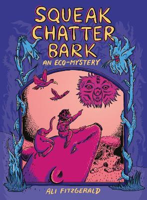 Squeak Chatter Bark: An Eco-Mystery - Ali Fitzgerald - cover