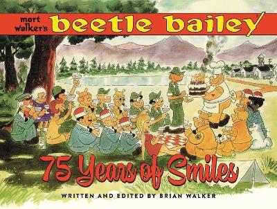 Beetle Bailey: 75 Years of Smiles - Mort Walker,Brian Walker - cover