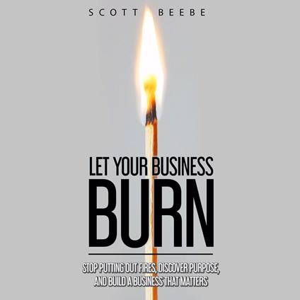 Let Your Business Burn
