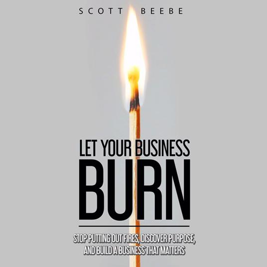 Let Your Business Burn