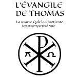 L'Evangile de Thomas : la source Q de la Chrétienté