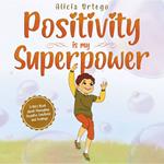 Positivity is my Superpower