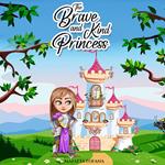 The Brave and Kind Princess