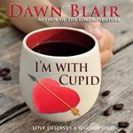 I'm with Cupid
