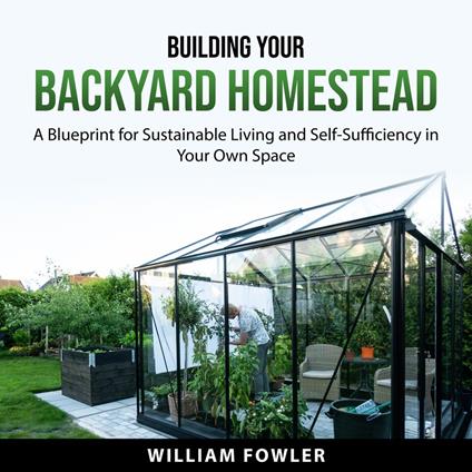 Building Your Backyard Homestead