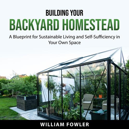 Building Your Backyard Homestead
