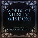 Words of Muslim Wisdom