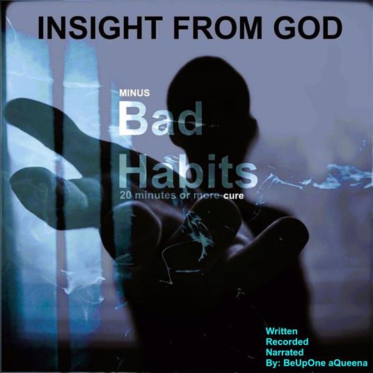 Insight From God Minus Bad Habits