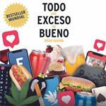 Todo en Exceso es Bueno