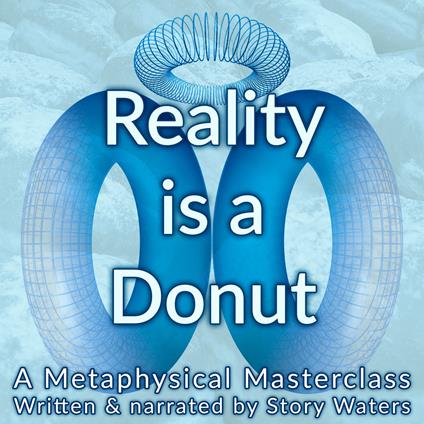 Reality is a Donut