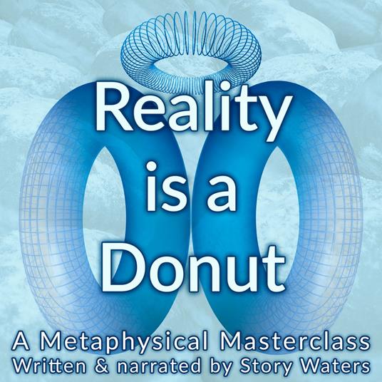 Reality is a Donut