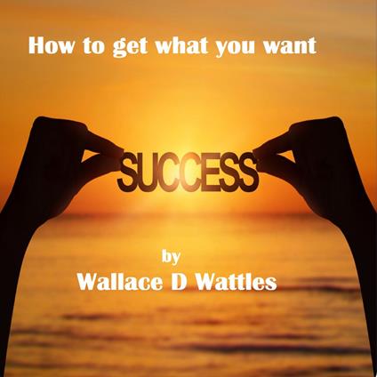 How to Get what You want