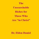 The Unsearchable Riches for Those Who Are 
