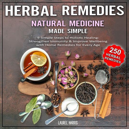 Herbal Remedies and Natural Medicine - Made Simple