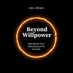 Beyond Willpower
