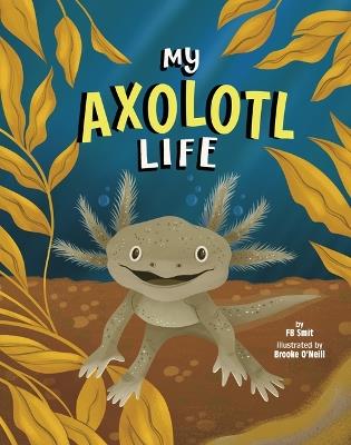 My Axolotl Life - Fb Smit - cover