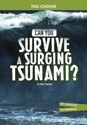 Can You Survive a Surging Tsunami?: An Interactive Survival Adventure - Matt Doeden - cover