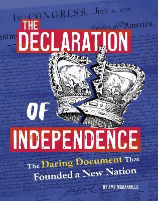 The Declaration of Independence: The Daring Document That Founded a New Nation - Amy Maranville - cover