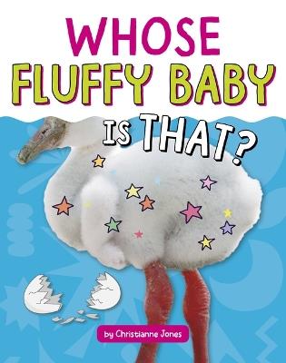 Whose Fluffy Baby Is That? - Christianne Jones - cover