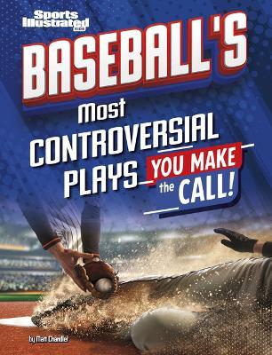 Baseball's Most Controversial Plays: You Make the Call - Matt Chandler - cover