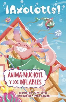 Anima-Muchotl Y Los Inflables (Cheers-A-Lotl Blows Up) - C W Estes - cover