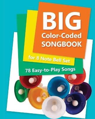 Big Color-Coded Songbook for 8 Note Bell Set: 78 Easy-to-Play Songs - Helen Winter - cover