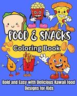 Food and Snacks Coloring Book: Bold and Easy with Delicious Kawaii food Designs for Kids