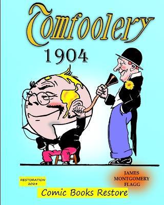 Tomfoolery by Montgomery Flagg: Edition 1904, Restoration 2024 - Comic Books Restore,Flagg - cover