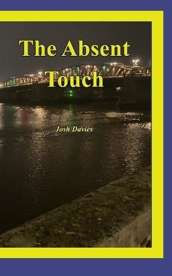 The Absent Touch - Josh Davies - cover