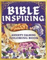 Bible Inspiring Anxiety Calming Coloring Book: Motivational Coloring Quotes To Build Your Faith and Confidence For Teens & Adults