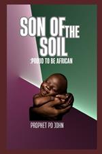 Son of the Soil: Proud to be African