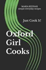 Oxford Girl Cooks: Just Cook It!