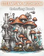 Steampunk Mushroom Coloring Book: High Quality and Unique Colouring Pages