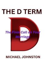 The D Term: The final call on your marriage