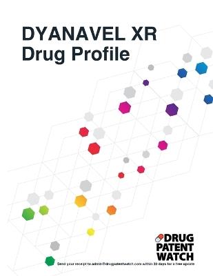 DYANAVEL XR Drug Profile, 2024: DYANAVEL XR (amphetamine; amphetamine aspartate/dextroamphetamine sulfate) drug patents, FDA exclusivity, litigation, drug prices - Drugpatentwatch - cover