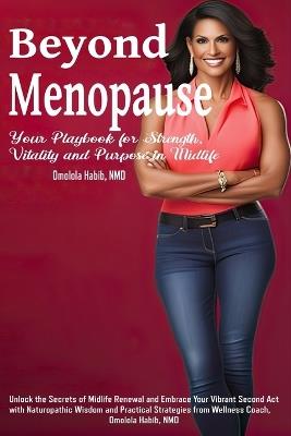 Beyond Menopause: Your Playbook for Strength, Vitality and Purpose in Midlife - Omolola Habib - cover