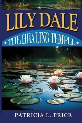 Lily Dale: The Healing Temple - Patricia Price - cover