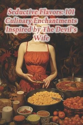 Seductive Flavors: 101 Culinary Enchantments Inspired by The Devil's Wife - Guyana Cook Up Rice - cover