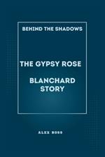 Behind the Shadows: The Gypsy Rose Blanchard Story: Navigating Manipulation, Justice, and Redemption in the Gypsy Rose Blanchard Saga