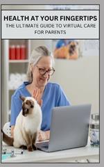 Health at Your Fingertips: The Ultimate Guide to Virtual Care for Parents