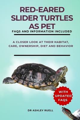 Red-Eared Slider Turtles as Pet: A Closer Look at Their Habitat, Care, Ownership, Diet and Behavior - Ashley Ruell - cover