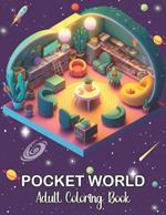 Pocket World Adult Coloring Book: Miniature Worlds inside Tiny Items for Relaxation and Stress Relief