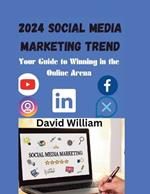 2024 Social Media marketing Trend: Your Guide to Winning in the Online Arena