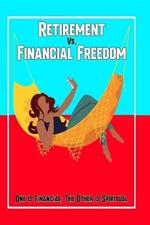 Retirement vs. Financial Freedom: One is Financial; The Other is Spiritual