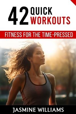 Fitness for the Time-Pressed: 42 Quick Workouts - Jasmine Williams - cover