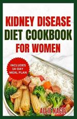 Kidney Disease Diet Cookbook for Women: Quick, Delicious, Low Potassium Recipes and Meal Plan to Manage Chronic Kidney Disease & Prevent Dialysis