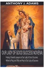 Our Lady of Good Success Novena: History, Powerful Prayers to Our Lady of Good Success, When to Pray, and Why We Pray to Our Lady of Success