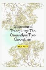 Blossoms of Tranquility: The Osmanthus Tree Chronicles: A Fragrant Journey Through Time, Culture, and Nature's Elegance